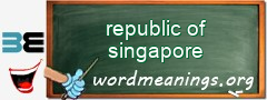 WordMeaning blackboard for republic of singapore
